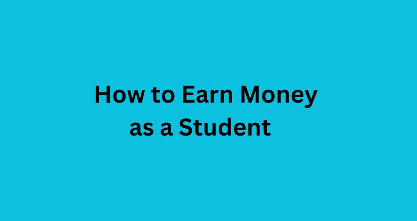 How to Earn Money as a Student