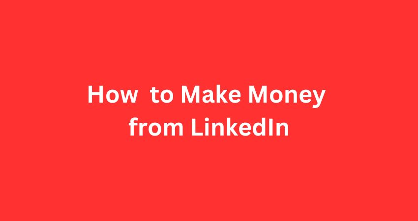 How to make money from LinkedIn