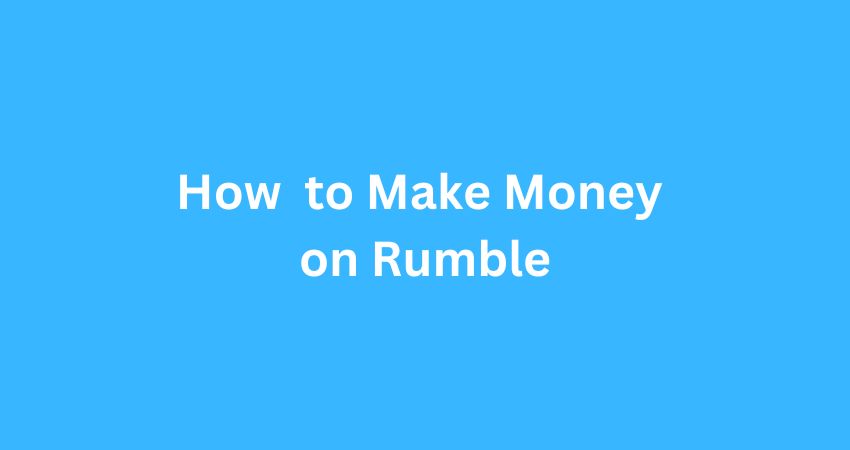 how to make money on rumble